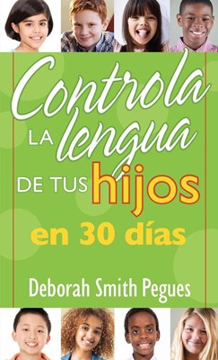 Controla La Lengua De Tus Hijos 30 Días (Rústica) [Libro de Bolsillo]