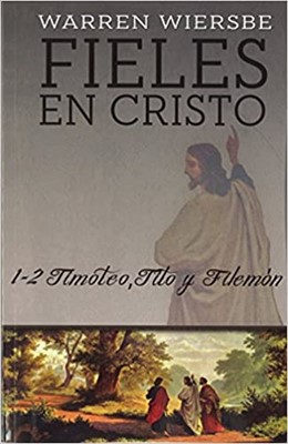 Fieles en Cristo (1 y 2 Timoteo, Tito, Filemon)
