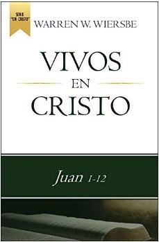 Vivos En Cristo/Juan 1-12 (Rústica) [Comentario]