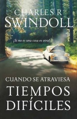 Cuando se Atraviesa Tiempos Difíciles
