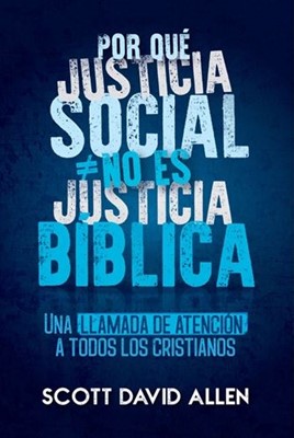Por qué Justicia Social no es Justicia Bíblica