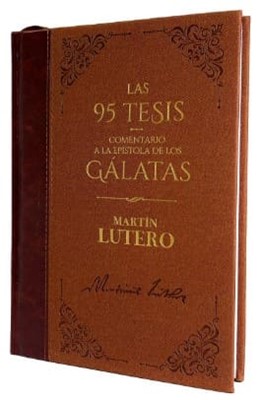 Las 95 Tesis Comentario a la Epístola de los Gálatas (Tapa Dura) [Libro]