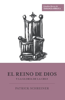El Reino De Dios Y La Gloria De La Cruz (Rústica) [Libro]