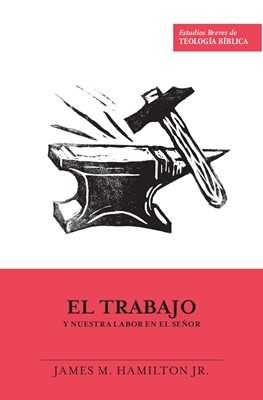 El Trabajo Y Nuestra Labor En El Senor (Rústica) [Libro]