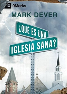 ¿Que Es Una Iglesia Sana? - 9 Marcas