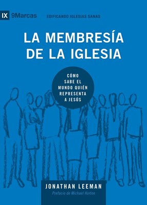 La Membresía De La Iglesia - 9 Marcas (Rústica) [Libro]