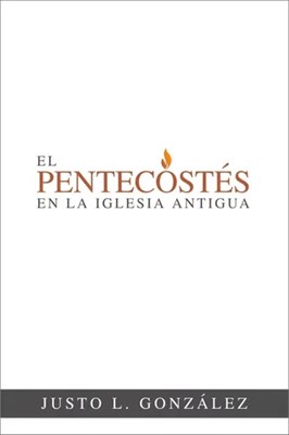 El Pentecostés en la Iglesia Antigua