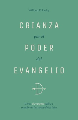 Crianza Por El Poder del Evangelio