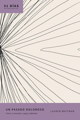 Un Pasado Doloroso - 31 Días: Devocionales Para la Vida