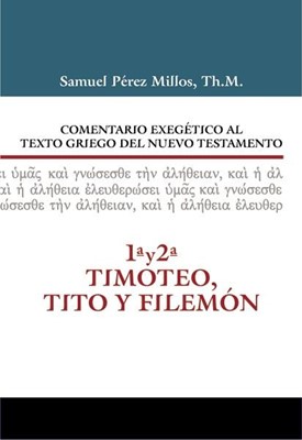 1 Y 2 Timoteo, Tito Y Filemón/Comentario Exegético Al Texto Griego Del Nuevo Testamento (Tapa Dura) [Comentario]