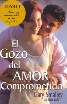 El gozo del Amor Comprometido - Tomo 1