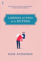Libérese Del Peso De La Rutina (Rústica) [Libro]