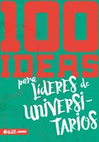 100 Ideas Para Lideres De Universitarios (Rústica) [Libro]