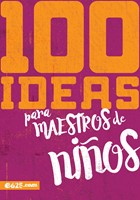 100 Ideas Para Maestros De Niños (Rústica) [Libro]