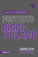 Proyecto Discipulado - Ministerio Adolescentes (Rústica) [Recursos para Iglesia]