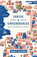 Santos y Sinvergüenzas en la Historia de Jesús (Rústica) [Libro]