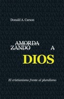 Amordazando A Dios (Rústica) [Libro]