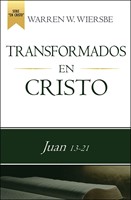 Transformados En Cristo/Juan 13-21 (Rústica) [Comentario]