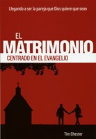 El Matrimonio Centrado En El Evangelio (Rústica) [Libro]