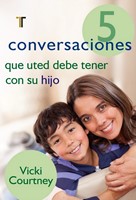 5 Conversaciones que Usted Debe Tener con su Hijo (Rústica) [Libro]