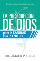 La Prescripción De Dios Para Sanidad Y La Plenitud (blanda ) [Libros]