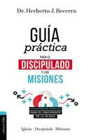 Guía Práctica Para El Discipulado Y Misiones (Rústica) [Libro]