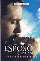 Esposo Cristiano Y Su Liderazgo Bíblico (Rústica) [Libro]
