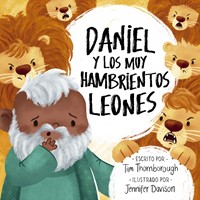 Daniel y los muy Hambrientos Leones (Rústica) [Libro para Niños]