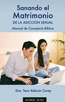 Sanando El Matrimonio De La Adicción Sexual (Rústica) [Libro]