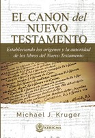 El Canon del Nuevo Testamento (Rústica) [Libro]
