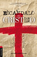 El Escándalo Del Cristianismo (Rústica) [Libro]