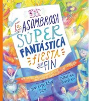 Asombrosa Super Fantástica Fiesta Sin Fin (Tapa Dura) [Libro para Niños]