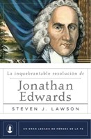 La Inquebrantable Resolución De Jonathan Edwards (Rústica) [Libro]