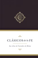 Clásicos De La Fe: Casiodoro De Reina (Tapa Dura) [Libro]