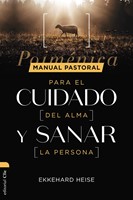 Manual Pastoral Para Cuidar El Alma Y Sanar La Persona (Rústica) [Libro]