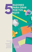 5 Razones Para Orar Por Tus Hijos (Rústica) [Libro de Bolsillo]
