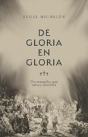 De Gloria en Gloria (Rústica) [Libro]