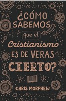 ¿Cómo sabemos que el cristianismo es de veras cierto? (Rústica) [Libro de Bolsillo]
