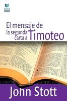 El Mensaje de la Segunda Carta a Timoteo (Rústica) [Libro]