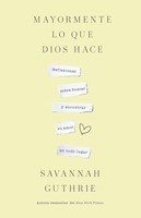 Mayormente lo que Dios hace (Rústica) [Libro]
