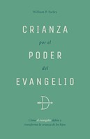 Crianza Por El Poder del Evangelio (Rústica) [Libro]