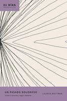 Un Pasado Doloroso - 31 Días: Devocionales Para la Vida (Rústica) [Libro]