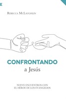 Confrontando a Jesús (Rústica) [Libro]