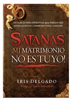 Satanas Mi Matrimonio No Es Tuyo (Rústica) [Libro]