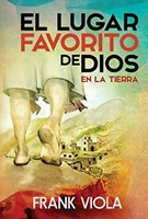 El lugar favorito de Dios en la tierra (Rústica) [Libro]