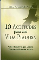 10 Actitudes para una Vida Piadosa (Rústica) [Libro de Bolsillo]
