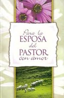 Para La Esposa Del Pastor, Con Amor (Rústica) [Libro]