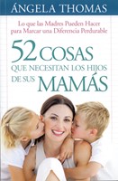 52 Cosas Que Los Hijos Necesitan los Hijos de sus Mamás (Rústica ) [Libro de Bolsillo]