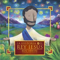 La Historia Del Rey Jesús (Tapa Dura) [Libro para Niños]
