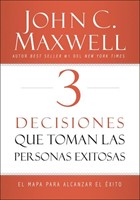 3 Decisiones Que Toman Las Personas Exitosas (Rústica) [Libro]
